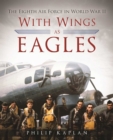 Image for With Wings as Eagles: The Eighth Air Force in World War II