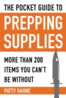 Image for The pocket guide to prepping supplies  : more than 200 items you can&#39;t be without