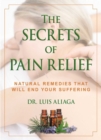 Image for Secrets of Pain Relief: Natural Remedies That Will End Your Suffering