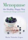 Image for Menopause the healthy, happy way: nutrition for change and growth