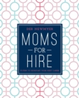 Image for Moms For Hire: 8 Steps to Kickstart Your Next Career