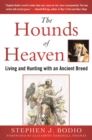 Image for The hounds of heaven: living and hunting with an ancient breed
