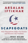 Image for Scapegoats: How Islamophobia Helps Our Enemies and Threatens Our Freedoms