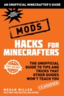 Image for Hacks for Minecrafters Mods: The Unofficial Guide to Tips and Tricks That Other Guides Won&#39;t Teach You
