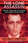 Image for The lone assassin: the incredible true story of the man who tried to kill Hitler