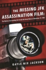 Image for The missing JFK assassination film: the mystery surrounding the Orville Nix home movie of November 22, 1963