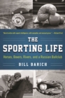 Image for The sporting life  : horses, boxers, rivers, and a Russian ballclub