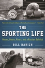 Image for The sporting life: horses, boxers, rivers, and a Russian ballclub