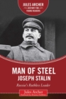Image for Man of Steel: Joseph Stalin: Russia&#39;s Ruthless Ruler