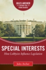 Image for Special Interests: How Lobbyists Influence Legislation