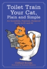 Image for Toilet Train Your Cat, Plain and Simple: An Incredible, Practical, Foolproof Guide to #1 and #2