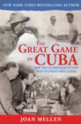 Image for The great game in Cuba: CIA and the Cuban Revolution