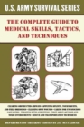 Image for The complete U.S. Army survival guide to medical skills, tactics, and techniques