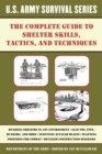 Image for The complete US Army survival guide to shelter skills, tactics, and techniques