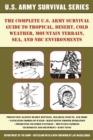 Image for Complete U.s. Army Survival Guide to Tropical, Desert, Cold Weather, Mountain Terrain, Sea, and Nbc Environments
