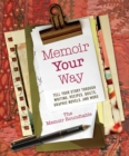 Image for Memoir Your Way : Tell Your Story through Writing, Recipes, Quilts, Graphic Novels, and More