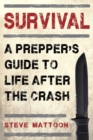 Image for Survival  : a prepper&#39;s guide to life after the crash