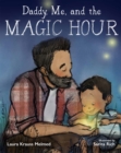 Image for Daddy, me, and the magic hour