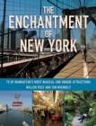 Image for Enchantment of New York: 75 of Manhattan&#39;s Most Magical and Unique Attractions