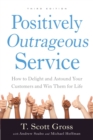 Image for Positively Outrageous Service : How to Delight and Astound Your Customers and Win Them for Life