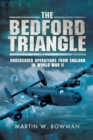 Image for Bedford Triangle: Undercover Operations from England in World War Ii