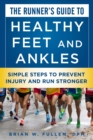 Image for Runner&#39;s Guide to Healthy Feet and Ankles: Simple Steps to Prevent Injury and Run Stronger