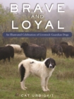 Image for Brave and Loyal : An Illustrated Celebration of Livestock Guardian Dogs