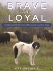 Image for Brave and Loyal: An Illustrated Celebration of Livestock Guardian Dogs