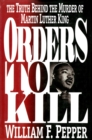 Image for Orders to Kill: The Truth Behind the Murder of Martin Luther King
