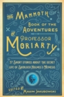 Image for Mammoth Book of the Adventures of Professor Moriarty: 37 Short Stories About the Secret Life of Sherlock Holmes&#39;s Nemesis