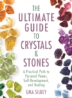 Image for Ultimate Guide to Crystals &amp; Stones: A Practical Path to Personal Power, Self-development, and Healing