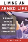 Image for Living an Armed Life: A Woman&#39;s Guide to Adapting Her Carry to Her Changing Life