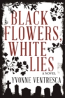 Image for Black Flowers, White Lies