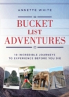 Image for Bucket List Adventures: 10 Incredible Journeys to Experience Before You Die
