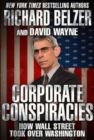 Image for Corporate Conspiracies : How Wall Street Took Over Washington