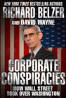 Image for Corporate Conspiracies: How Wall Street Took Over Washington