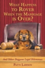 Image for What Happens to Rover When the Marriage is Over?: And Other Doggone Legal Dilemmas
