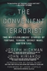 Image for The Convenient Terrorist: Two Whistleblowers&#39; Stories of Torture, Terror, Secret Wars, and CIA Lies