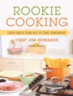 Image for Rookie Cooking: Every Great Cook Has to Start Somewhere