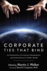 Image for Corporate Ties that Bind: An Examination of Corporate Manipulation and Vested Interest in Public Health