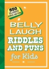 Image for Belly Laugh Riddles and Puns for Kids: 350 Hilarious Riddles and Puns