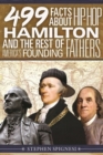 Image for 499 Facts about Hip-Hop Hamilton and the Rest of America&#39;s Founding Fathers : 499 Facts About Hop-Hop Hamilton and America&#39;s First Leaders