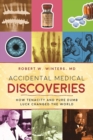 Image for Accidental Medical Discoveries: How Tenacity and Pure Dumb Luck Changed the World