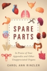 Image for Spare Parts : In Praise of Your Appendix and Other Unappreciated Organs