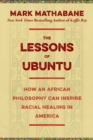 Image for Lessons of Ubuntu: How an African Philosophy Can Inspire Racial Healing in America