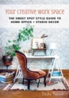 Image for Your Creative Work Space: The Sweet Spot Style Guide to Home Office + Studio Decor