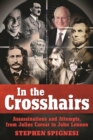 Image for In the Crosshairs: Famous Assassinations and Attempts from Julius Caesar to John Lennon