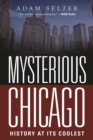 Image for Mysterious Chicago: History at Its Coolest
