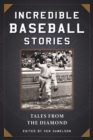 Image for Incredible Baseball Stories: Tales from the Diamond