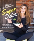 Image for Sugar Detox: Three Weeks to a Healthier, Happier, More Balanced Life